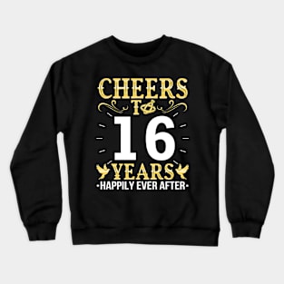 Cheers To 16 Years Happily Ever After Married Wedding Crewneck Sweatshirt